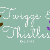 Twiggs & Thistles